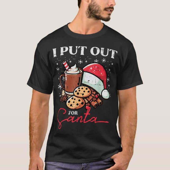 Christmas I Put Out For Santa Xmas Kids  T-Shirt (Front)