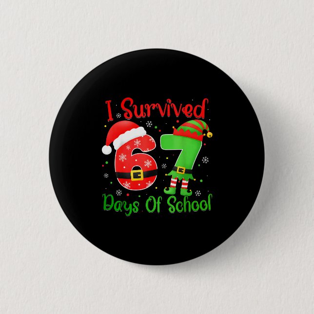 Christmas I Survived 67 Days Of School Funny Six S 6 Cm Round Badge (Front)