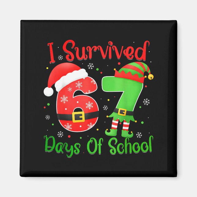 Christmas I Survived 67 Days Of School Funny Six S Magnet (Front)