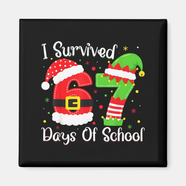 Christmas I Survived 67 Days Of School Funny Six S Magnet (Front)