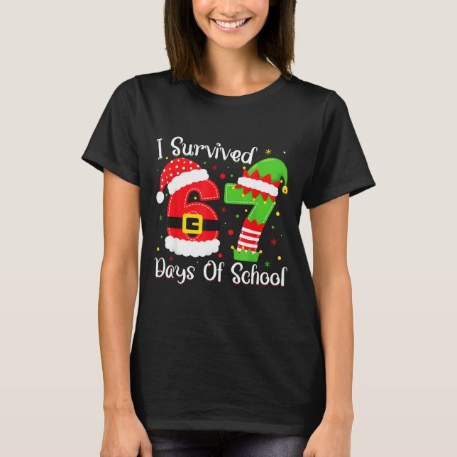 Christmas I Survived 67 Days Of School Funny Six S T-Shirt (Front)