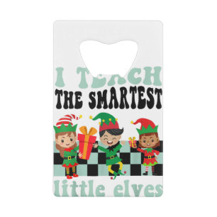 Christmas I Teach the Cutest Little Elves Teacher