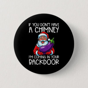 Christmas If You Dont Have Chimney Xmas Adult Humo 6 Cm Round Badge