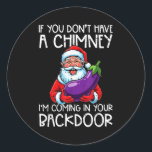 Christmas If You Dont Have Chimney Xmas Adult Humo Classic Round Sticker<br><div class="desc">Christmas If You Dont Have Chimney Xmas Adult Humor Gag Men</div>