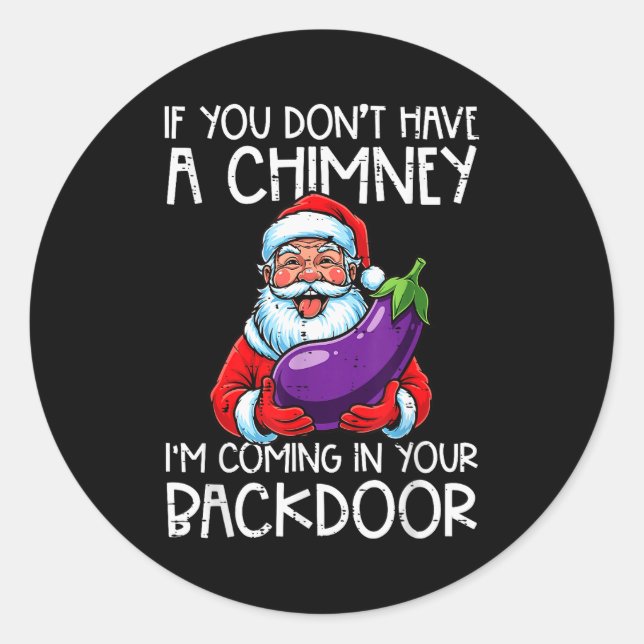 Christmas If You Dont Have Chimney Xmas Adult Humo Classic Round Sticker (Front)