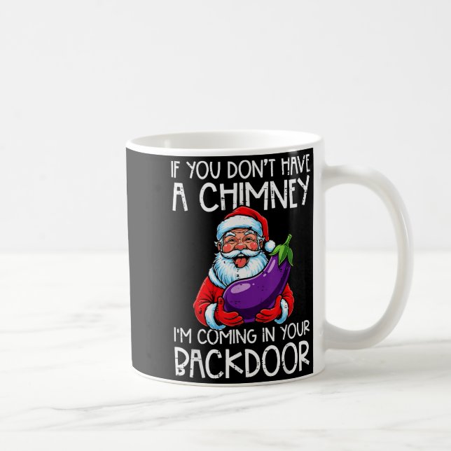 Christmas If You Dont Have Chimney Xmas Adult Humo Coffee Mug (Right)