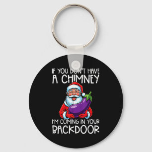 Christmas If You Dont Have Chimney Xmas Adult Humo Key Ring
