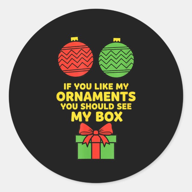 Christmas If You Like My Ornaments You Should See  Classic Round Sticker (Front)