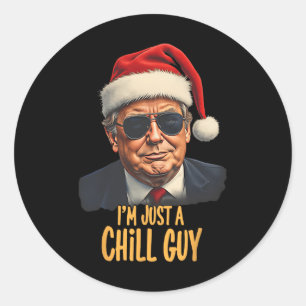 Christmas I'm Just A Chill Guys Funny Santa Trump  Classic Round Sticker