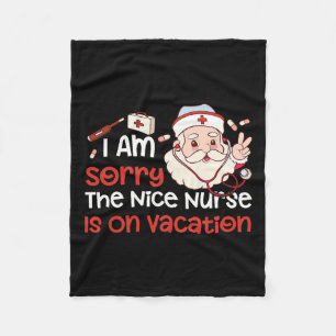 Christmas Im Sorry The Nice Nurse Is On Vacation F Fleece Blanket
