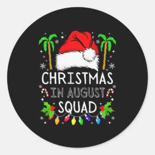 Christmas In August Squad Funny Summer Xmas Men Wo Classic Round Sticker