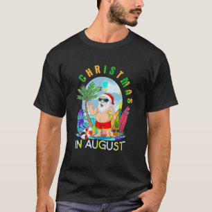 Christmas In August Xmas Funny Santa Summer Beach  T-Shirt