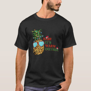 Christmas in July Baby Its Warm Outside Pineapple  T-Shirt