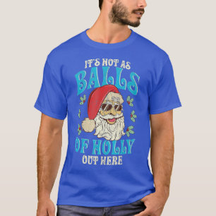 Christmas in July Funny Santa Hot As Balls Summer T-Shirt