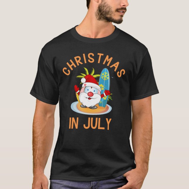 Christmas in July, Funny Summer T-Shirt (Front)