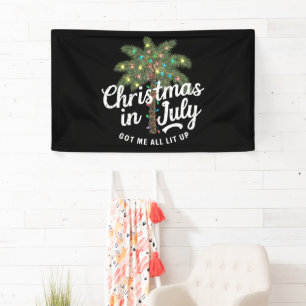 Christmas in July Got Me All Lit Up Banner