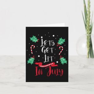 Christmas In July Got Me All Lit Up Men Women Kids Card