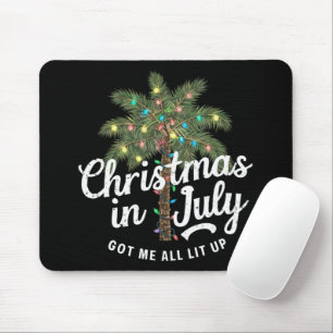 Christmas in July Got Me All Lit Up  Mouse Mat