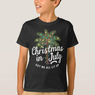 Christmas in July Got Me All Lit Up T-Shirt