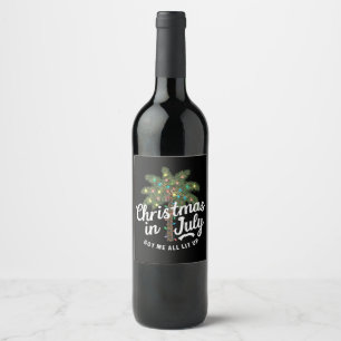 Christmas in July Got Me All Lit Up  Wine Label