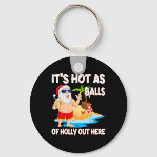 Christmas In July It's Hot As Funny Santa Summer P Key Ring