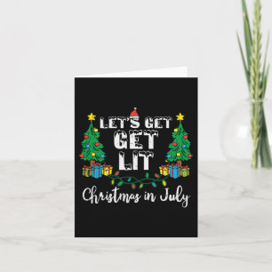 Christmas In July Lets Get Lit Funny Xmas Women Me Card