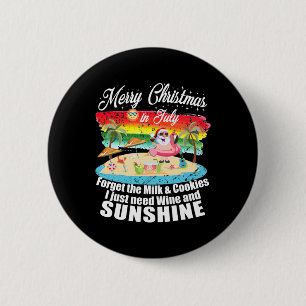 Christmas In July No Cookies Just Wine And Sunshin 6 Cm Round Badge