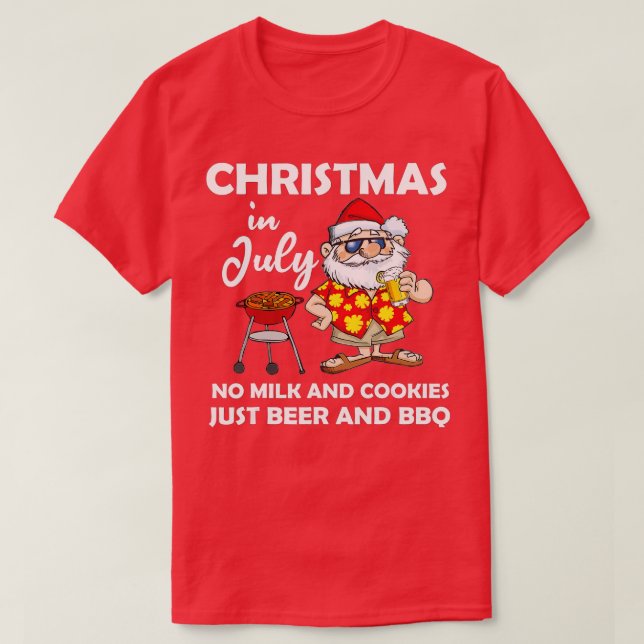 Christmas in july no milk and cookies just beer an T-Shirt (Design Front)
