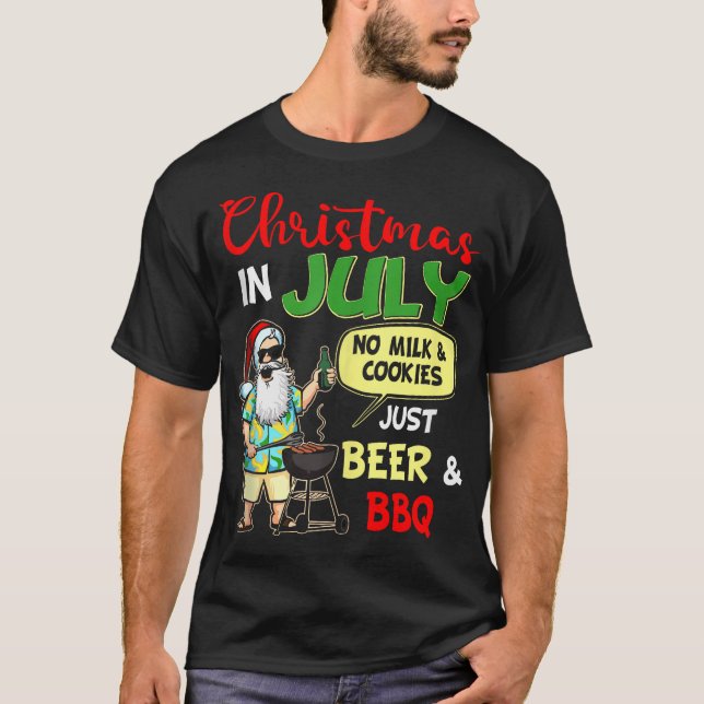 Christmas In July No Milk And Cookies Just Beer  T-Shirt (Front)