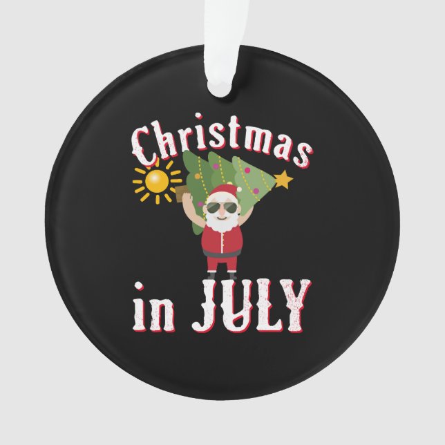 Christmas In July       Ornament (Front)