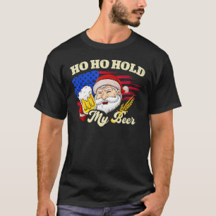Christmas In July Santa Ho Ho Hold My Beer  For Me T-Shirt