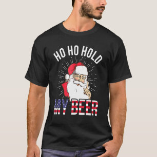 Christmas In July Santa Ho Ho Hold My Beer T-Shirt