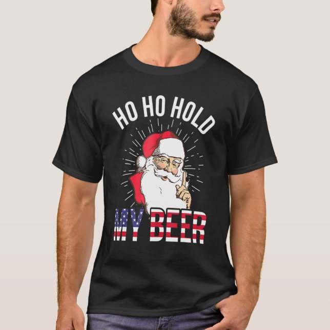 Christmas In July  Santa Ho Ho Hold My Beer T-Shirt (Front)