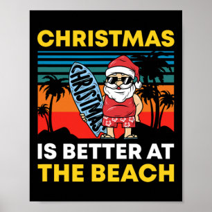 Christmas In July Santa Summer Xmas Is Better At T Poster