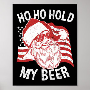 Christmas In July Shirt Santa Ho Ho Hold My Beer 1 Poster