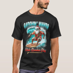 Christmas In July Surfing Santa Catchin Waves Rein T-Shirt