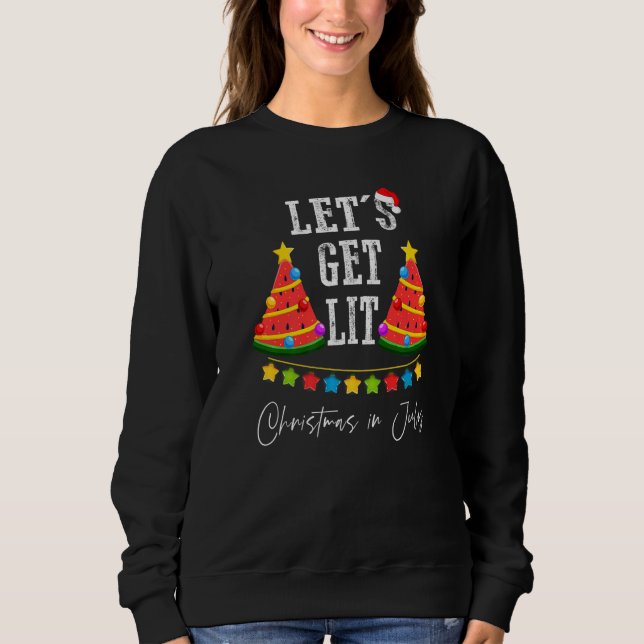Christmas In July  Watermelon Tree Summer Let's Ge Sweatshirt (Front)