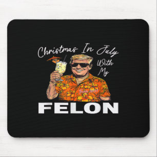 Christmas-in-july-with-my-felon-trump-2024-summer- Mouse Mat