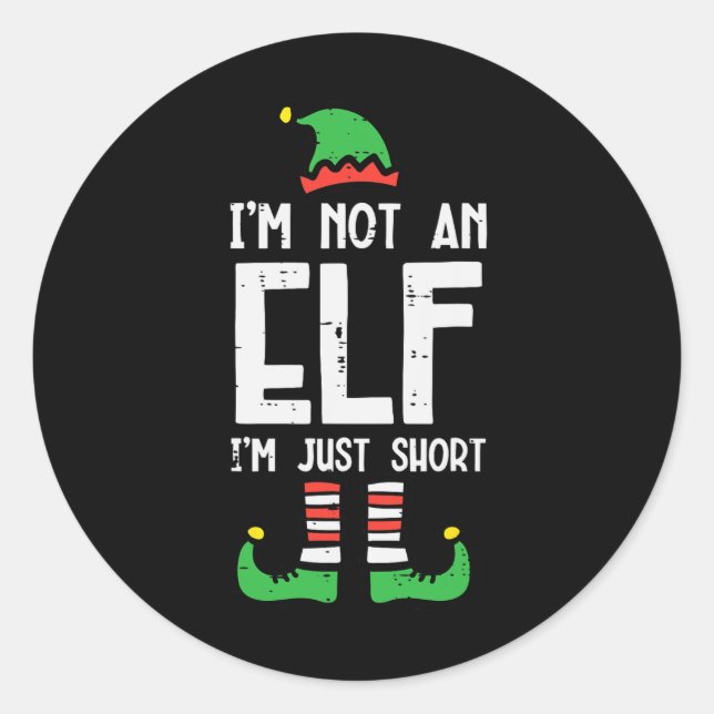 Christmas In Not Elf Just Short Funny Xmas Women K Classic Round Sticker (Front)