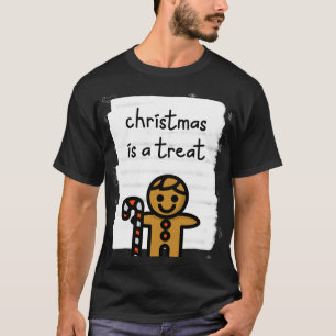 CHRISTMAS IS A TREAT T-Shirt