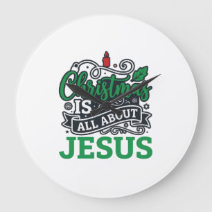 Christmas Is All About Jesus Design Large Clock