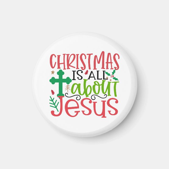 Christmas is all about Jesus is the reason season Magnet (Front)