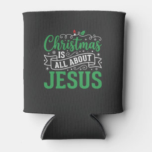 Christmas Is All About Jesus Typography Can Cooler