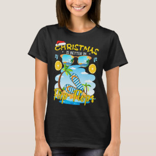 Christmas Is Better In Flip Flops Beach Summer Chr T-Shirt