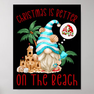 Christmas Is Better On The Beach - Funny Xmas Gnom Poster