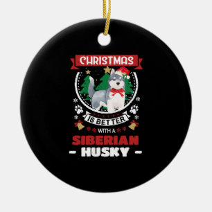 Christmas Is Better With A Siberian Husky Christma Ceramic Tree Decoration