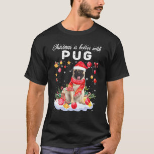 Christmas Is Better With Pug Funny Dog T-Shirt