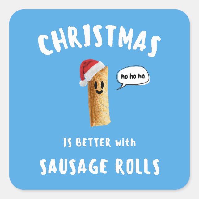 CHRISTMAS IS BETTER with SAUSAGE ROLLS Square Sticker (Front)