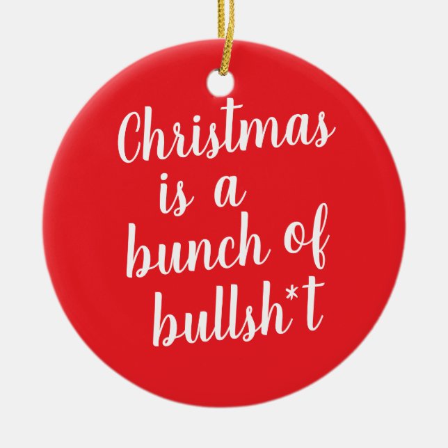 Christmas is Bull - typographic card Ceramic Tree Decoration (Front)