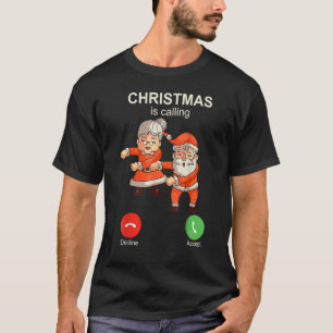 Christmas Is Calling  Dancing Santa Claus With Wif T-Shirt